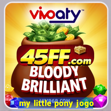 my little pony jogo